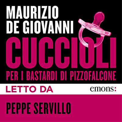 Maurizio De Giovanni - Cuccioli꞉ per i Bastardi di Pizzofalcone (2017) (mp3 - 128 kbps)