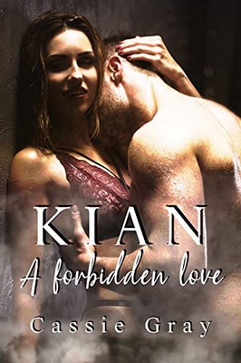 Cassie Gray - Kian. A forbidden love (2020)