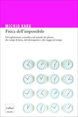 Michio Kaku – Fisica dell’impossibile (2010)
