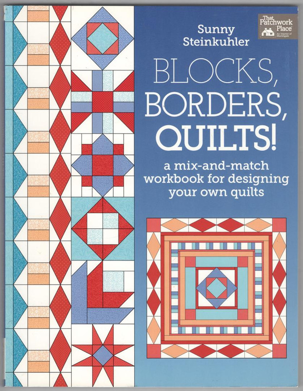 Blocks, Borders, Quilts!: A Mix-and-Match Workbook for Designing Your Own Quilts
