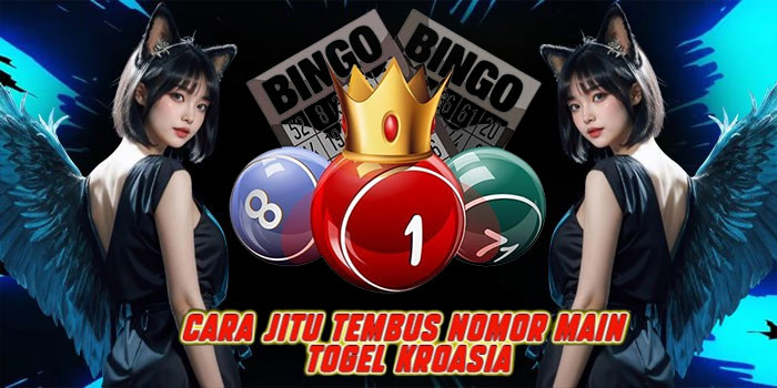 Cara Jitu Tembus Nomor Main Togel Kroasia