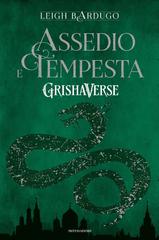 Leigh Bardugo – Grishaverse. Assedio e tempesta (2021)