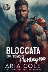 Aria Cole – Cuori Selvaggi Vol. 6. Bloccata con l’Uomo di Montagna (2026)