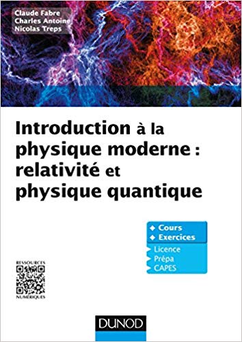 Introduction à la physique moderne - C. Fabre N. Treps C. Antoine Introduction à la physique moderne - C. Fabre N. Treps C. Antoine