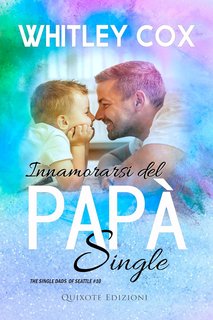 Whitley Cox - The Single Dads of Seattle Serie Vol. 10. Innamorarsi del papà single (2024)
