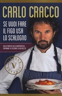 Carlo Cracco - Se vuoi fare il figo usa lo scalogno. Dalla pratica alla grammatica: imparare a cucinare in 60 ricette (2012) .mp3 - 64 kbps