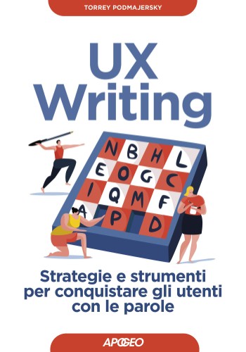 Torrey Podmajersky - UX writing. Strategie e strumenti per conquistare gli utenti con le parole (2020)