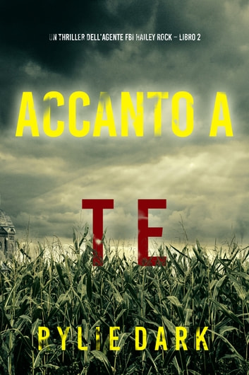 Rylie Dark - Accanto a te. Agente FBI Hailey Rock vol. 2 (2023)