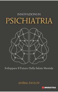 Aníbal Pavlov - Innovazioni in psichiatria (2024)