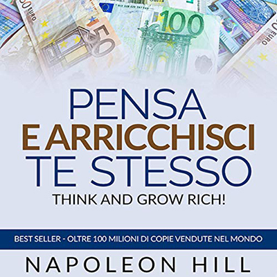 Napoleon Hill - Pensa e arricchisci te stesso - Edizione del 21° secolo con annotazioni (2020) (mp3 - 128 kbps)