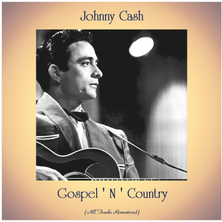 Johnny Cash - Gospel ' N ' Country (All Tracks Remastered) (2020)