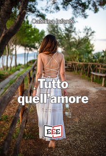 Caterina Infante - Tutto quell'amore. L'amore ai tempi del web Vol. 19 (2024)
