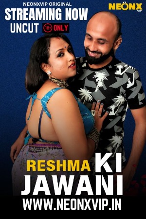 Reshma Ki Jawani (2025) Hindi NeonX Short Films | 1080p | 720p | 480p | WEB-DL | Download | Watch Online