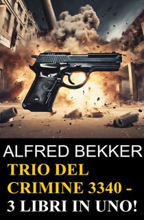 Alfred Bekker - Trio del crimine 3340 (2024)