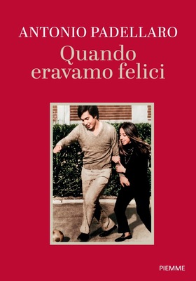 Antonio Padellaro - Quando eravamo felici (2026)