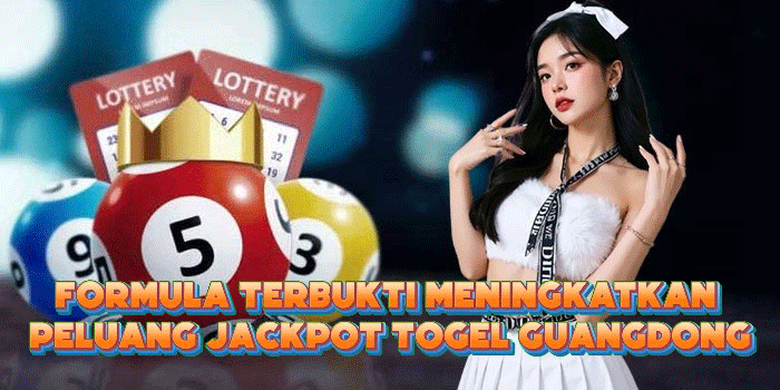 Formula Terbukti Meningkatkan Peluang Jackpot Togel Guangdong