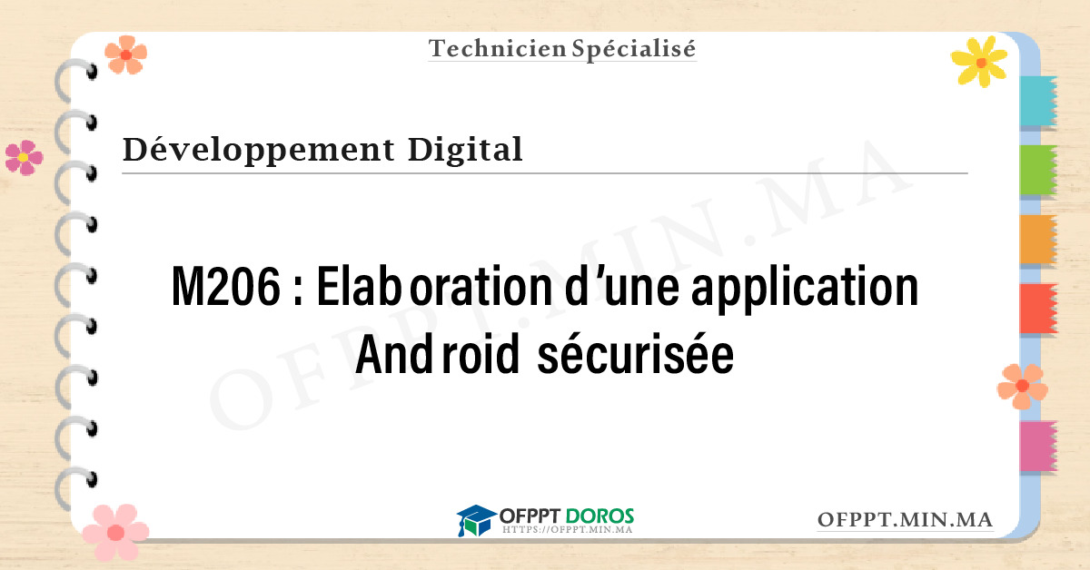Sommaire détaillé du cours Elaboration d’une application Android sécurisée M206 OFPPT - Structure du module