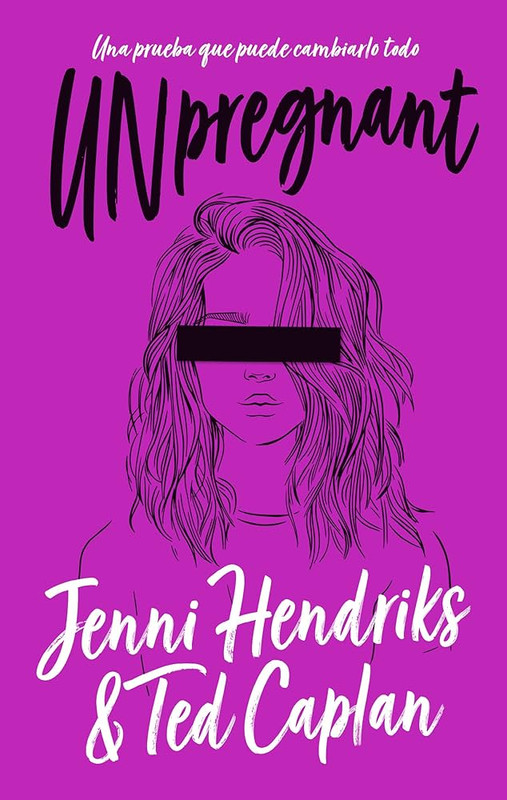 UNPREGNANT,UNA PRUEBA QUE PUEDE CAMBIARLO TODO, JENNI HENDRIKS Y TED CAPLAN