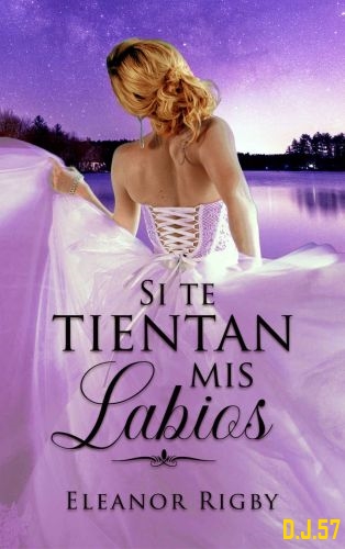 1 - Si te tientan mis labios - Eleanor Rigby