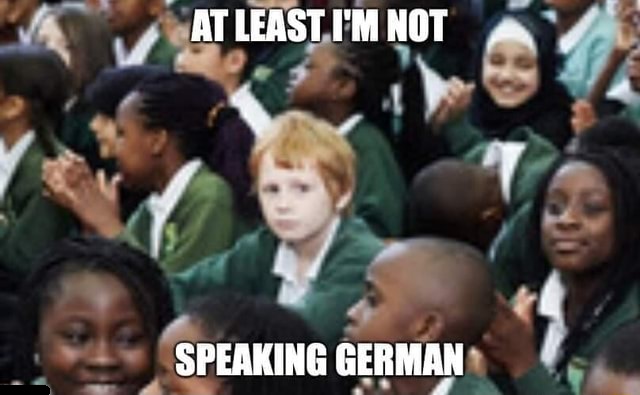 At-Least-I-m-Not-Speaking-German.jpg