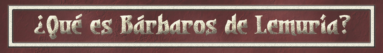 Qué es Bárbaros de Lemuria
