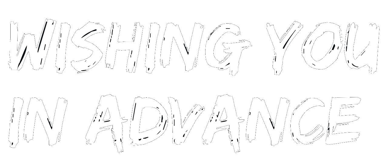 Wishing You in Advanced
