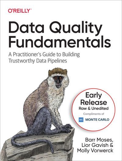 Data Quality Fundamentals (Fourth Early Release)
