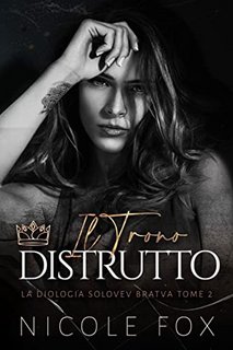 Nicole Fox - Il Trono Distrutto (Solovev Bratva Vol. 2) (2022)