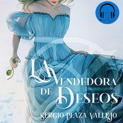 Sergio Plaza Vallejo La vendedora de deseos - Sergio Plaza Vallejo - La vendedora de deseos - Voz Humana
