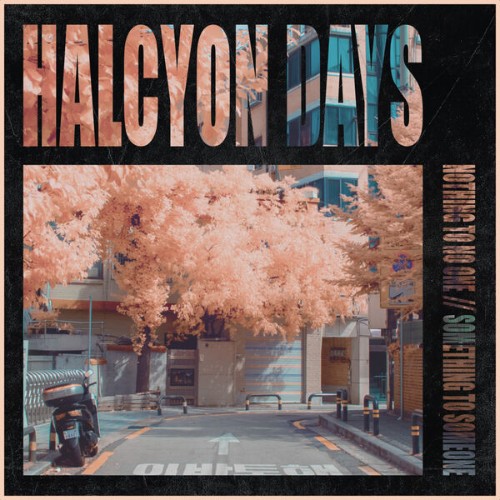 Halcyon Days - NOTHING TO NO ONE // SOMETHING TO SOMEONE (2026)