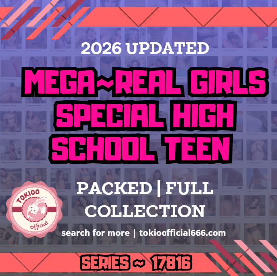 💦OFFICIAL ORIGINAL💦MEGA💦real girls special high school teen 💦17816