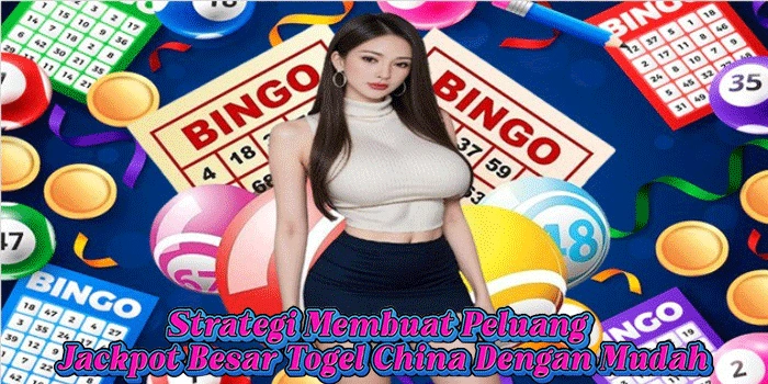 Strategi Membuat Peluang Jackpot Besar Togel China Dengan Mudah
