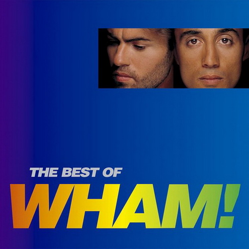 Wham! - The Best Of Wham! (If You Were There...) (Remastered) (1997) .mp3 -320 Kbps