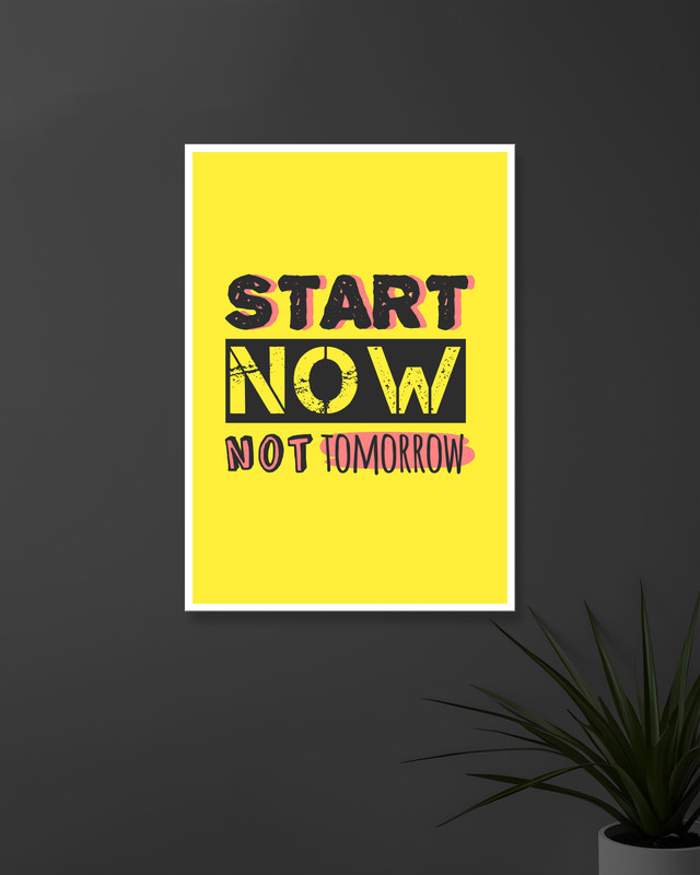 Start Now Not Tomorrow | Typography | Quotes Posters
