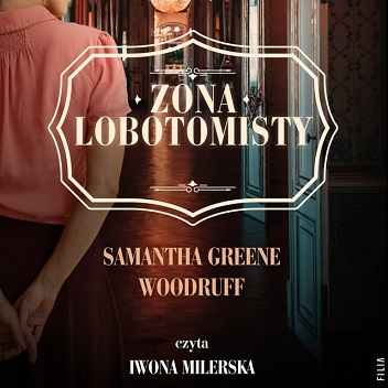 Samantha Greene Woodruff - Żona lobotomisty (2023)