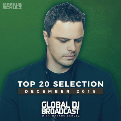 VA - Global DJ Broadcast With Markus Schulz Top 20 December (2018)