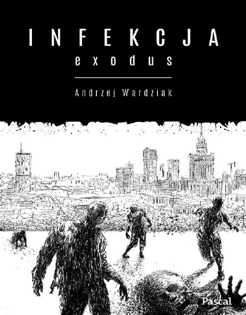 Infekcja: Exodus. Infekcja (tom 2) - Andrzej Wardziak
