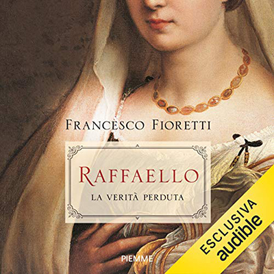 Francesco Fioretti - Raffaello. La verità perduta (2020) (mp3 - 128 kbps)