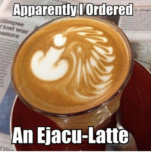 apparentlydordered-lost-s-asure-an-ejacu-latte-vi-50-funny-53050811.png