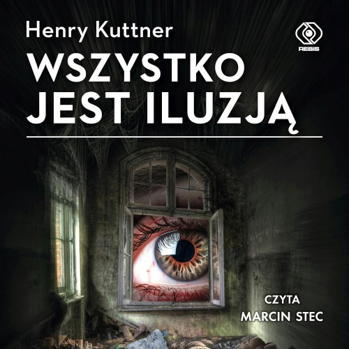Kuttner Henry - Wszystko jest iluzją