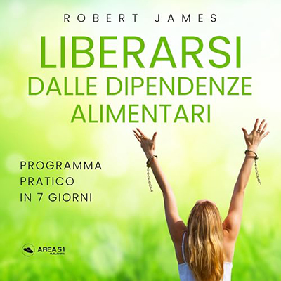Robert James - Liberarsi dalle dipendenze alimentari꞉ Programma pratico in 7 giorni (2024) (mp3 - 128 kbps)