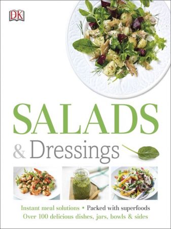 Salads and Dressings: Over 100 Delicious Dishes, Jars, Bowls, and Sides (True AZW3)