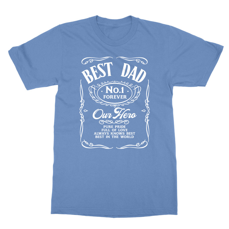 Best Dad Forever – Whiskey Label Our Hero Funny Gift Unisex T-Shirt