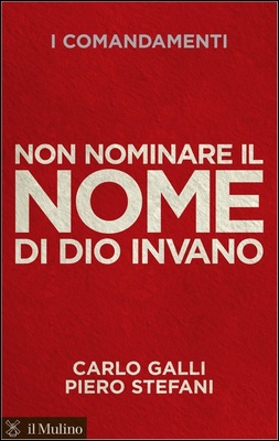 Carlo Galli, Piero Stefani - Non nominare il nome di Dio invano. I comandamenti (2013)