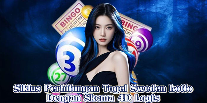 Siklus Perhitungan Togel Sweden Lotto Dengan Skema 4D Logis