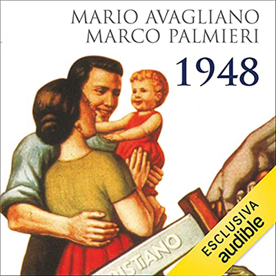 Mario Avagliano; Marco Palmieri - 1948. Gli italiani nell'anno della svolta (2021) (mp3 - 128 kbps)