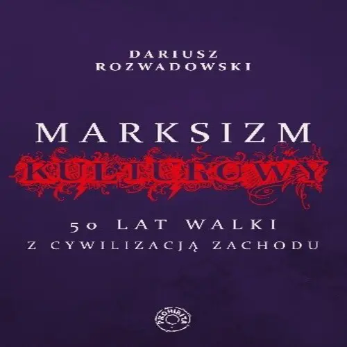 Dariusz Rozwadowski - Marksizm kulturowy: 50 lat walki z cywilizacją Zachodu (2018) [EBOOK PL]