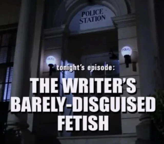 title card reading: tonight’s episode: the writer’s barely disguised fetish