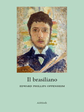 Edward Phillips Oppenheim – Il brasiliano (2019)