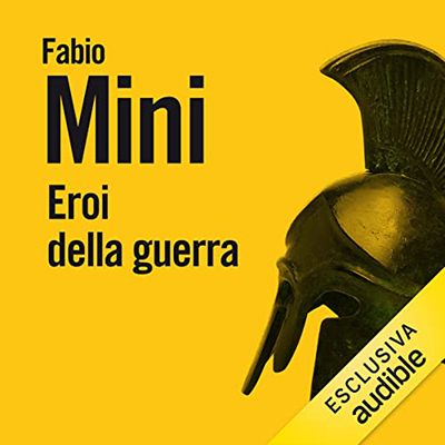 Fabio Mini - Eroi della guerra꞉ Storie di uomini d'arme e di valore (2022) (mp3 - 128 kbps)
